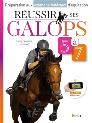 Réussir ses galops 5 à 7 : programme officiel : préparation aux examens fédéraux d'équitation - Guillaume Henry