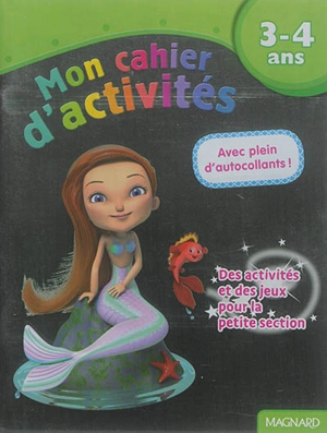 Mon cahier d'activités, 3-4 ans : sirène : des activités et des jeux pour la petite section - Aurélia Gallois-Lacroix