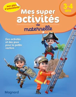 Mes super activités de maternelle, 3-4 ans : des activités et des jeux pour la petite section - Aurélia Gallois-Lacroix