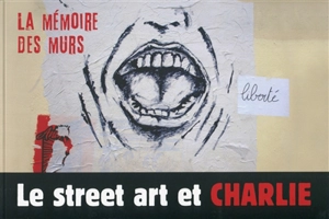 Le street art et Charlie : la mémoire des murs - Marie Christian