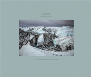 Arctic, new frontier. Arctique, nouvelle frontière - Yuri Kozyrev