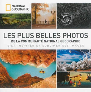 Les plus belles photos de la communauté National geographic : s'en inspirer et sublimer ses images - National geographic society (Etats-Unis)