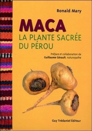 Maca : la plante sacrée du Pérou - Ronald Mary