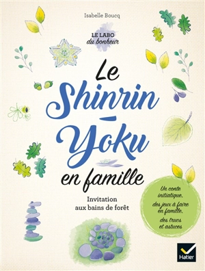 Le shinrin-yoku en famille : invitation aux bains de forêt - Isabelle Boucq