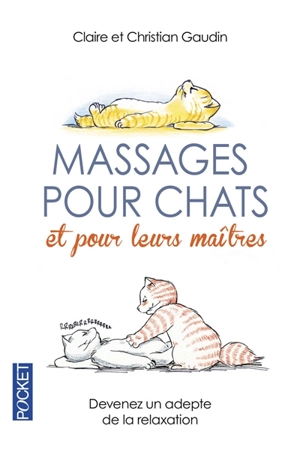 Massages pour chats et pour leurs maîtres : devenez un adepte de la relaxation - Claire Gaudin