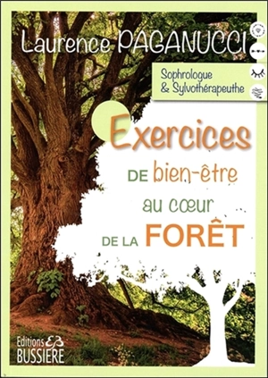 Exercices pour un bien-être au coeur de la forêt : une approche par la sophrologie et la respiration thérapeutique - Laurence Paganucci