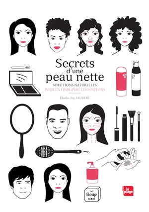 Secrets d'une peau nette : solutions naturelles pour en finir avec les boutons - Elodie-Joy Jaubert