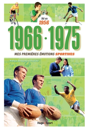 Né en 1956 : 1966-1975, mes premières émotions sportives - Denis Chaumier