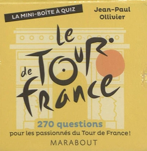 La mini-boîte à quiz le Tour de France : 270 questions pour les passionnés du Tour de France ! - Jean-Paul Ollivier