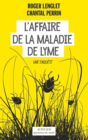 L'affaire de la maladie de Lyme : une enquête - Roger Lenglet