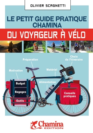 Le petit guide pratique Chamina du voyageur à vélo - Olivier Scagnetti