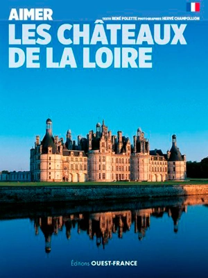 Les châteaux de la Loire - René Polette