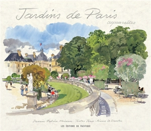 Jardins de Paris : aquarelles - Fabrice Moireau
