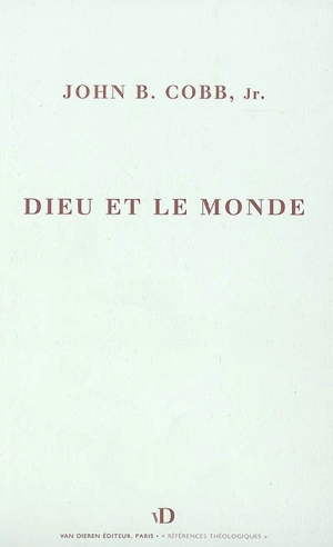 Dieu et le monde - John B. Cobb