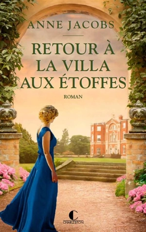 La villa aux étoffes. Vol. 4. Retour à la villa aux étoffes - Anne Jacobs