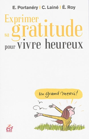 Exprimer sa gratitude pour vivre heureux : la gratitude, ça fait du bien ! - Emmanuel Portanéry