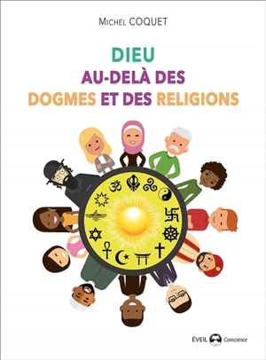 Dieu au-delà des dogmes et des religions - Michel Coquet