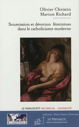 Soumission et dévotion féminines dans le catholicisme moderne - Olivier Christin