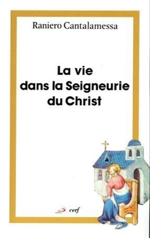 La vie dans la seigneurie du Christ : le message spirituel de l'épître aux Romains - Raniero Cantalamessa