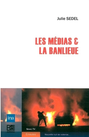 Les médias & la banlieue - Julie Sedel