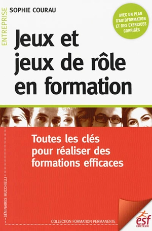 Jeux et jeux de rôle en formation : toutes les clés pour réaliser des formations efficaces - Sophie Courau