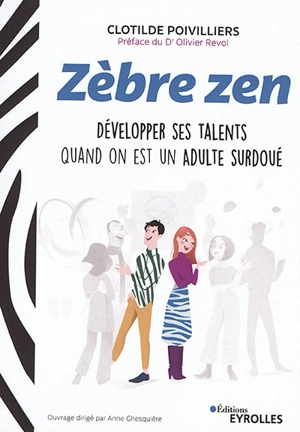 Zèbre zen : développer ses talents quand on est un adulte surdoué - Clotilde Poivilliers