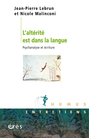 L'altérité est dans la langue : psychanalyse et écriture - Jean-Pierre Lebrun