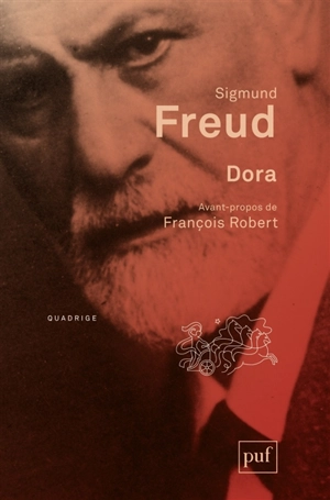 Oeuvres complètes : psychanalyse. Dora : fragment d'une analyse d'hystérie : 1901-1905 - Sigmund Freud