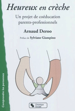 Heureux en crèche : un projet de coéducation parents-professionnels : pour des parents et professionnels conscients engagés dans un accueil de qualité - Arnaud Deroo