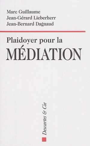 Plaidoyer pour la médiation - Marc Guillaume