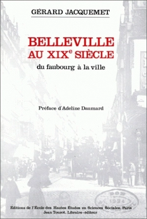 Belleville au 19e siècle : du village à la ville - Gérard Jacquemet