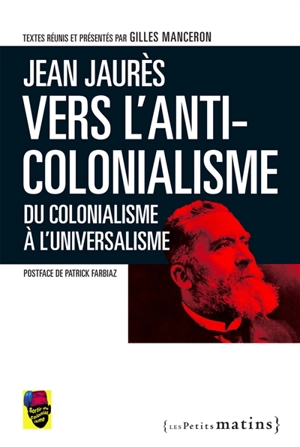 Vers l'anti-colonialisme : du colonialisme à l'universalisme - Jean Jaurès