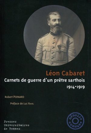 Carnets de guerre d'un prêtre sarthois : 1914-1919 - Léon Cabaret