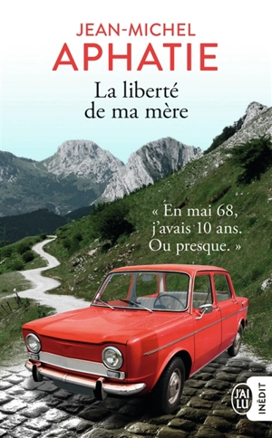 La liberté de ma mère : mai 68 au Pays basque : récit - Jean-Michel Aphatie