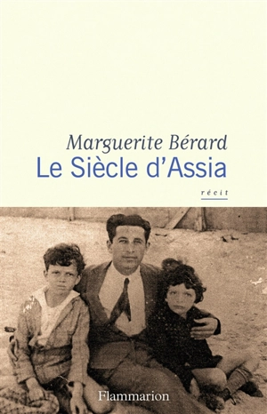 Le siècle d'Assia : récit - Marguerite Bérard