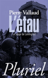 L'étau : le siège de Leningrad, juin 1941-janvier 1944 - Pierre Vallaud