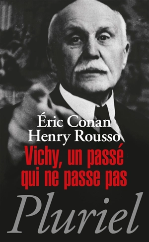 Vichy, un passé qui ne passe pas - Eric Conan