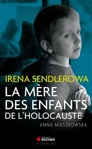 Irina Sendlerowa : la mère des enfants de l'Holocauste - Anna Mieszkowska