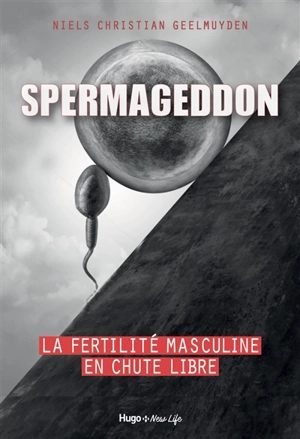 Spermageddon : la fertilité masculine en chute libre - Niels Christian Geelmuyden