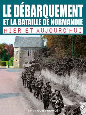 Le Débarquement et la bataille de Normandie : hier et aujourd'hui - Simon Forty