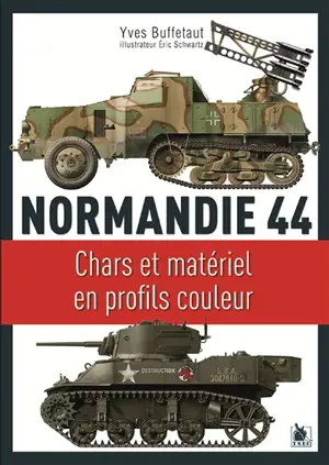 Normandie 44 : chars et matériels en profils couleur - Yves Buffetaut