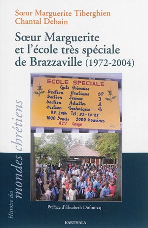 Soeur Marguerite et l'école très spéciale de Brazzaville (1972-2004) - Marguerite Tiberghien