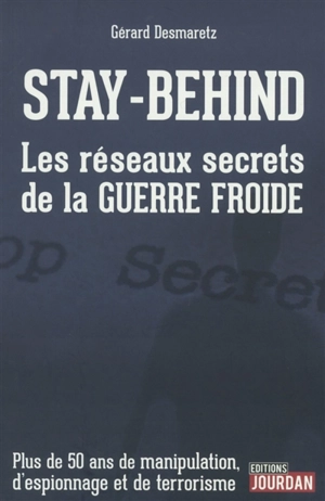 Stay-behind : les réseaux secrets de la guerre froide - Gérard Desmaretz