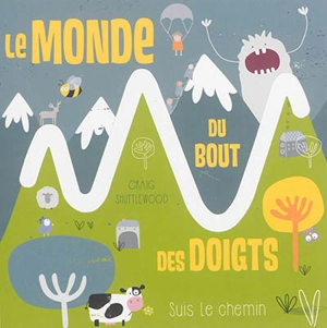 Le monde du bout des doigts : suis le chemin - Craig Shuttlewood