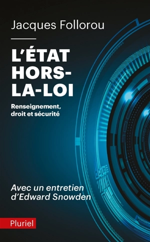 L'Etat hors-la-loi : renseignement, droit et sécurité - Jacques Follorou