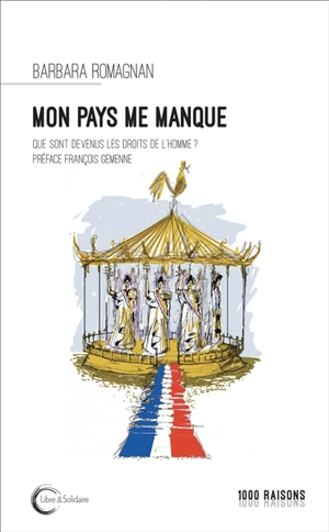 Mon pays me manque : que sont devenus les droits de l'homme ? - Barbara Romagnan