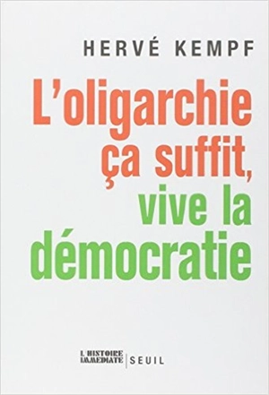 L'oligarchie ça suffit, vive la démocratie - Hervé Kempf