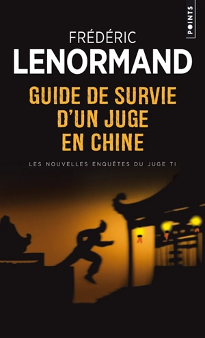 Les nouvelles enquêtes du juge Ti. Guide de survie d'un juge en Chine - Frédéric Lenormand