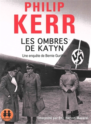 Une enquête de Bernie Gunther. Les ombres de Katyn - Philip Kerr