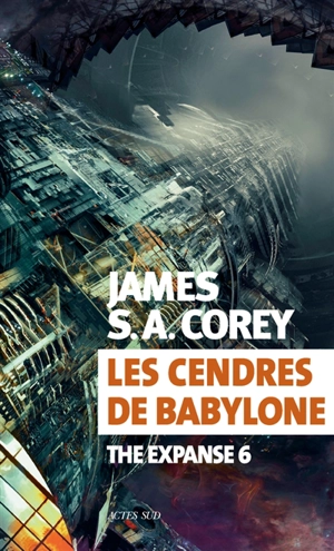 The expanse. Vol. 6. Les cendres de Babylone - James S.A. Corey